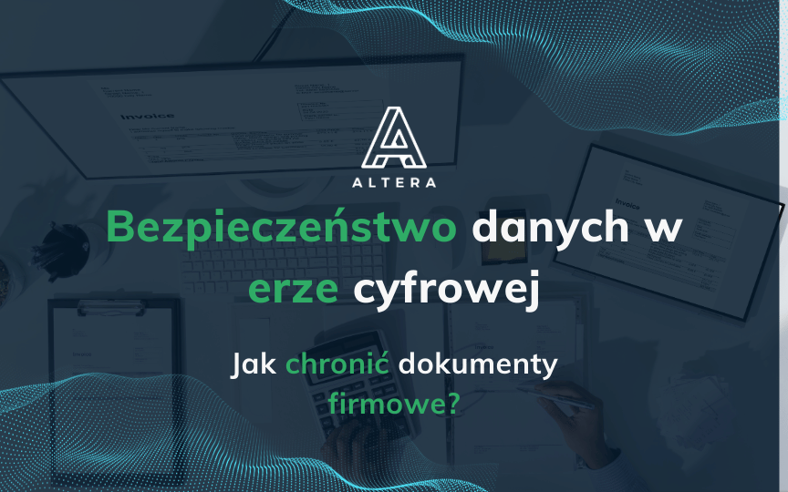 Bezpieczeństwo danych w erze cyfrowej – jak chronić dokumenty firmowe?