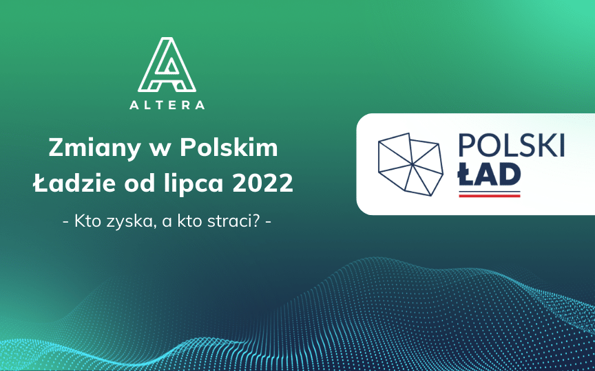 Zmiany w Polskim Ładzie od lipca 2022 – kto zyska, a kto straci?